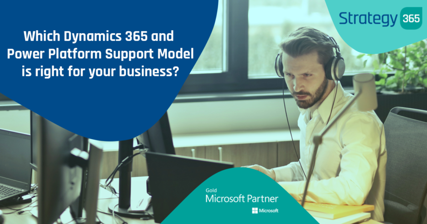 Which Microsoft Dynamics 365 & Power Platform Support Model is right for your business?