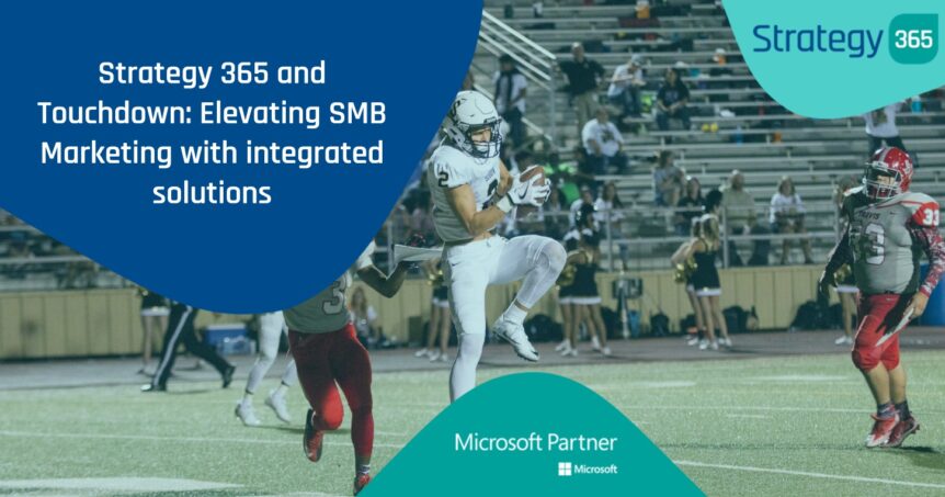 Strategy 365 and Touchdown: Elevating SMB Marketing with integrated solutions