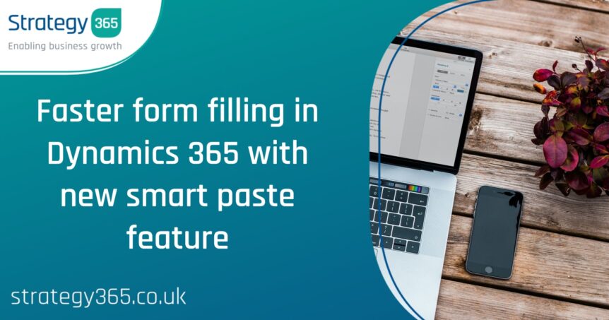 Faster form filling in Dynamics 365 with new smart paste feature
