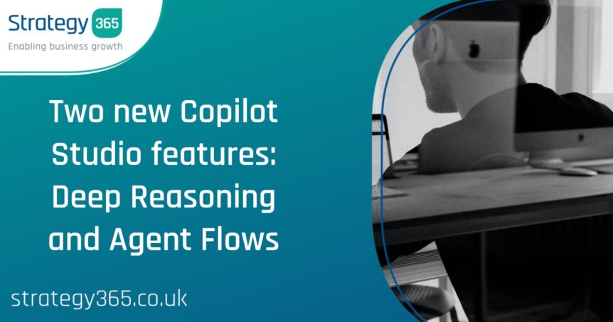 Two new Copilot Studio features: Deep Reasoning and Agent Flows