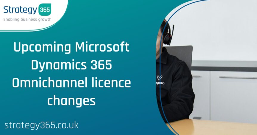 Upcoming Microsoft Dynamics 365 Omnichannel licence changes
